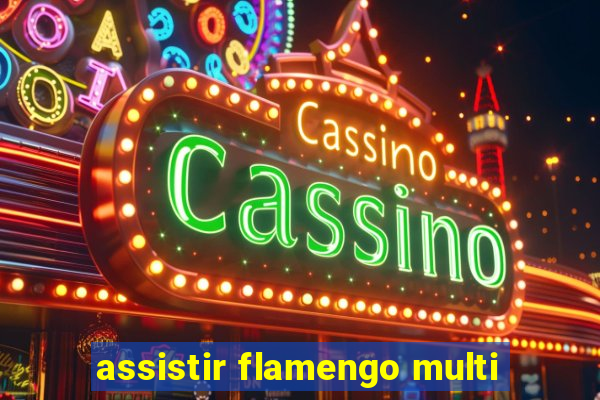 assistir flamengo multi